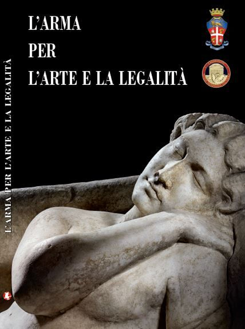 L'arma per l'arte e la legalit&agrave;. Catalogo della mostra (Roma, 14 luglio-30 ottobre 2016)