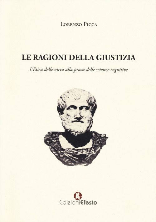 Le ragioni della giustizia. L'etica delle virtù alla prova delle scienze cognitive