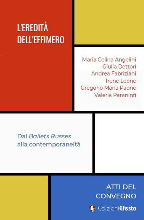 L'eredit&agrave; dell'effimero. Dai Ballets Russes alla contemporaneit&agrave;