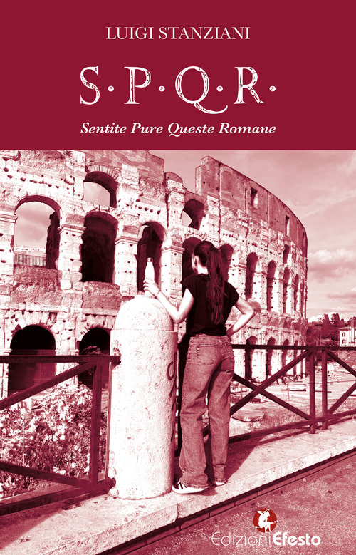 S.P.Q.R. Sentite Pure Queste Romane. Storia semiseria di Roma raccontata dalle sue donne