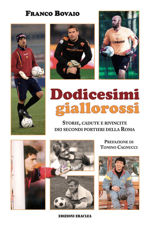Dodicesimi giallorossi. Storie, cadute e rivincite dei secondi portieri della Roma