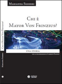Chi &egrave; Mayor von Frinzius? Una storia