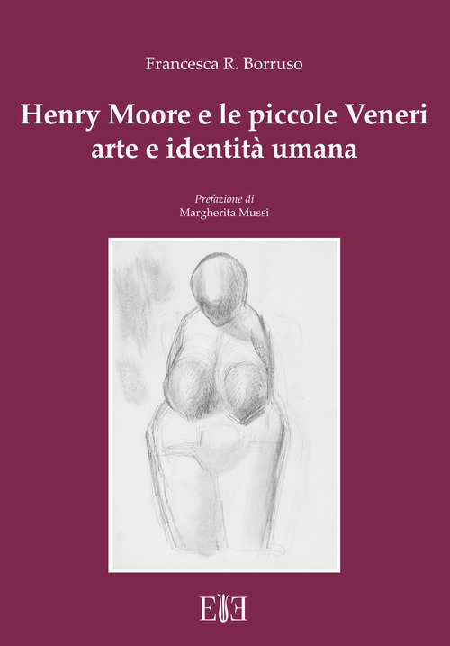 Henry Moore e le piccole Veneri. Arte e identit&agrave; umana