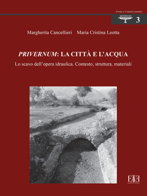 Privernum: la città e l'acqua. Lo scavo dell'opera idraulica. Contesto, struttura, materiali