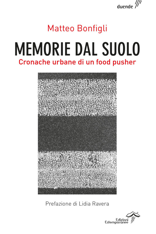 Memorie dal suolo. Cronache urbane di un food pusher