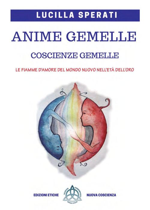 Anime gemelle, coscienze gemelle. le fiamme d'amore del Mondo nuovo nell'et&agrave; dell'oro