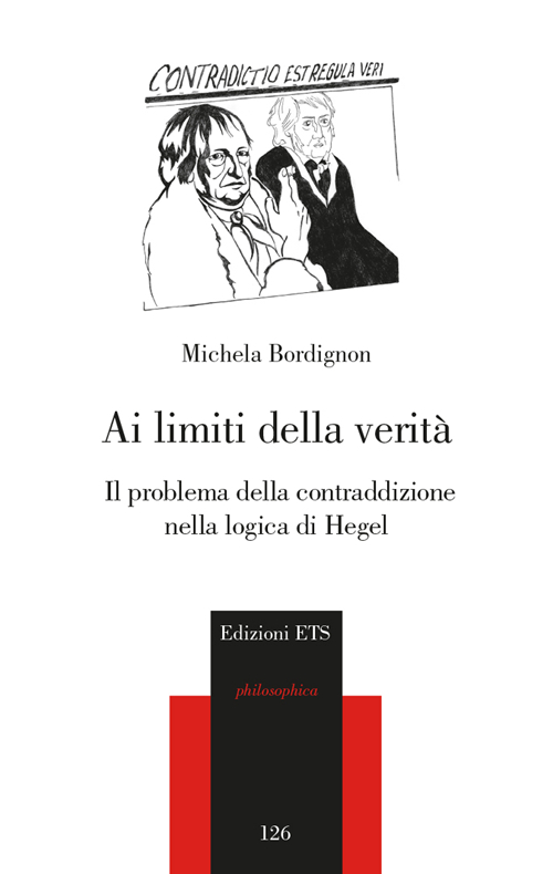Ai limiti della verit&agrave;. Il problema della contraddizione nella logica di Hegel