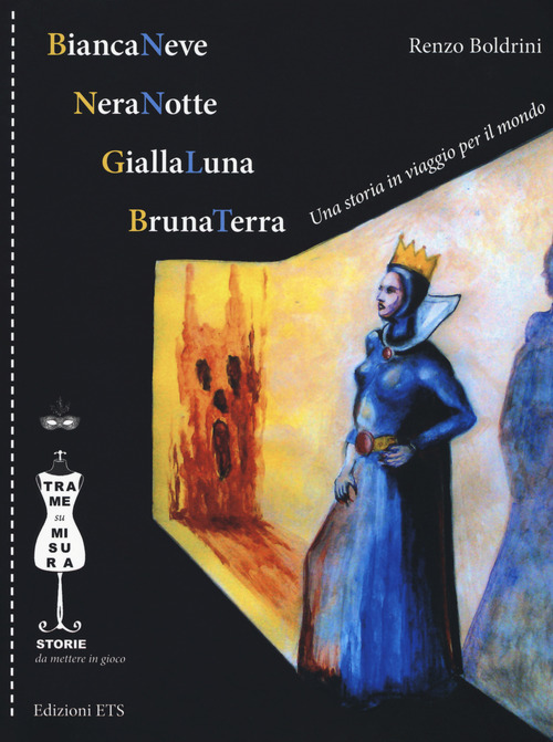BiancaNeve, NeraNotte, GiallaLuna, BrunaTerra. Una storia in viaggio per il mondo