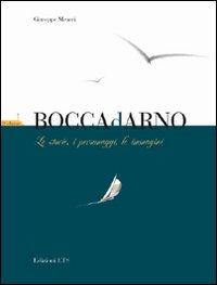 Boccadarno. Le storie, i personaggi, le immagini