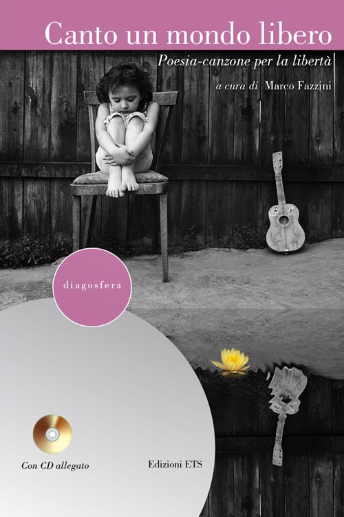 Canto un mondo libero. Poesia-canzone per la libertà