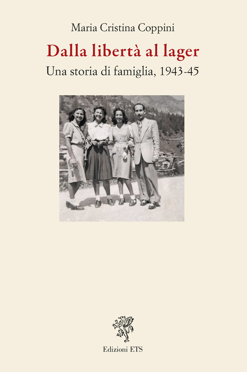 Dalla libertà al lager. Una storia di famiglia, 1943-45