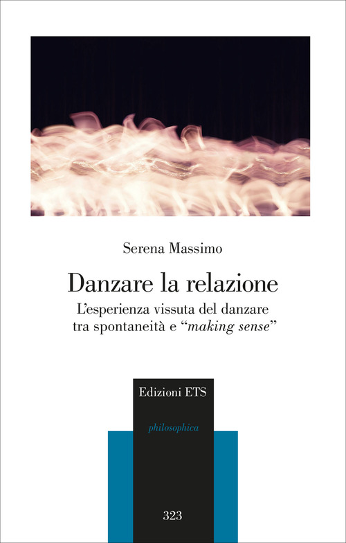 Danzare la relazione. L'esperienza vissuta del danzare tra spontaneit&agrave; e &laquo;making sense&raquo;