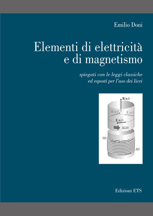 Elementi di elettricit&agrave; e di magnetismo. Spiegati con le leggi classiche ed esposti per l'uso dei licei