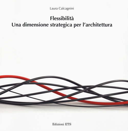 Flessibilit&agrave;. Una dimensione strategica per l'architettura