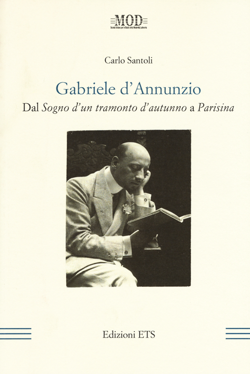 Gabriele D'Annunzio. Dal &laquo;Sogno d'un tramonto d'autunno&raquo; a &laquo;Parisina&raquo;