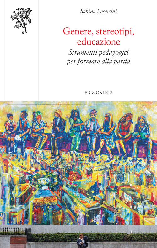 Genere, stereotipi, educazione. Strumenti pedagogici per formare alla parit&agrave;