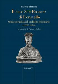 Il caso San Rossore di Donatello. Storia travagliata di un busto reliquario (1889-1976)