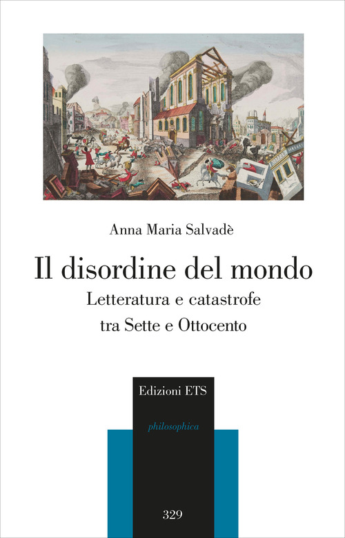 Il disordine del mondo. Letteratura e catastrofe tra Sette e Ottocento