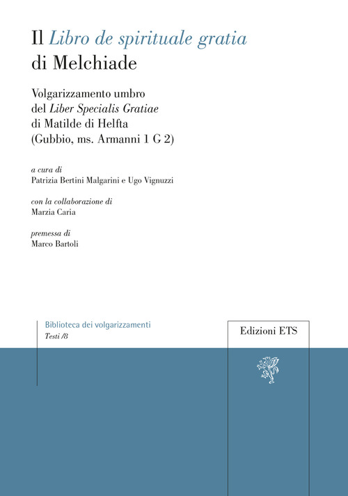 Il &laquo;Libro de spirituale gratia&raquo; di Melchiade. Volgarizzamento umbro del &laquo;Liber Specialis Gratiae&raquo; di Matilde di Helfta (Gubbio, ms. Armanni 1 G 2)