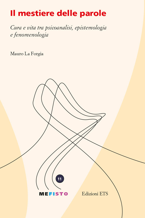 Il mestiere delle parole. Cura e vita tra psicoanalisi, epistemologia e fenomenologia