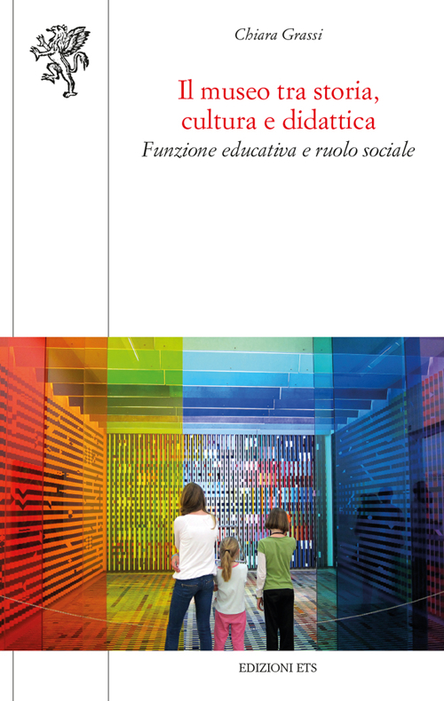 Il museo tra storia, cultura e didattica. Funzione educativa e ruolo sociale