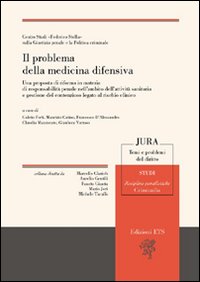 Il problema della medicina difensiva. Una proposta di riforma in materia di responsabilit&agrave; penale nell'ambito dell'attivit&agrave; sanitaria e gestione del contenzioso...