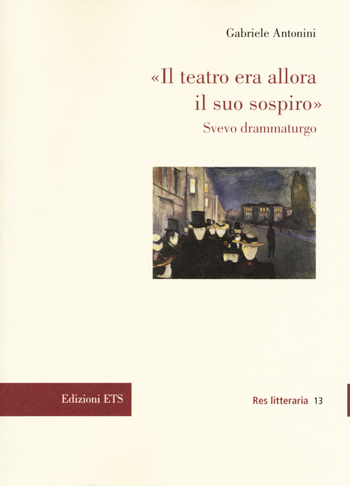 &laquo;Il teatro era allora il suo sospiro&raquo;. Svevo drammaturgo