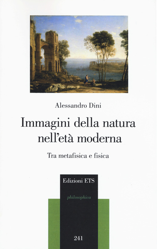 Immagini della natura nell'et&agrave; moderna. Tra metafisica e fisica