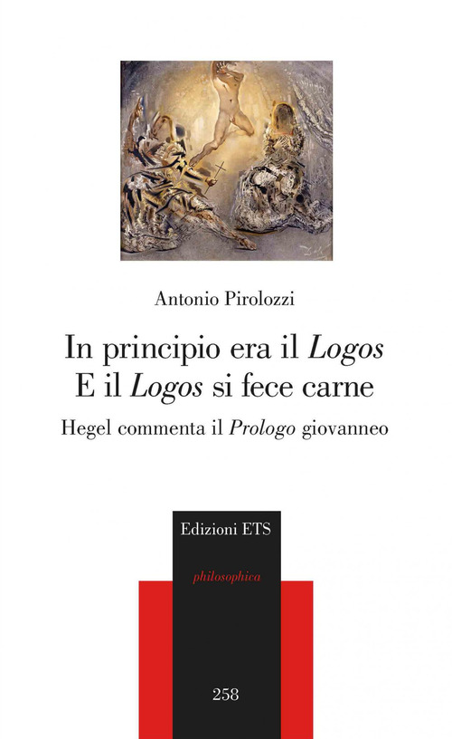 In principio era il &laquo;Logos&raquo; e il &laquo;Logos&raquo; si fece carne. Hegel commenta il &laquo;Prologo&raquo; giovanneo