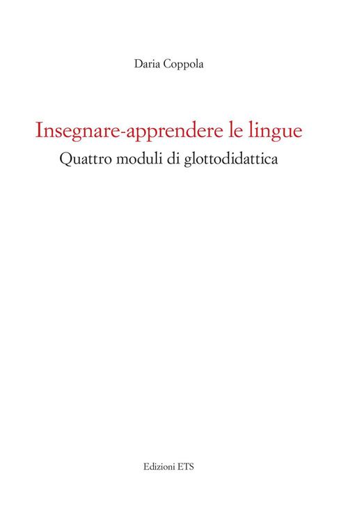 Insegnare-apprendere le lingue. Quattro moduli di glottodidattica