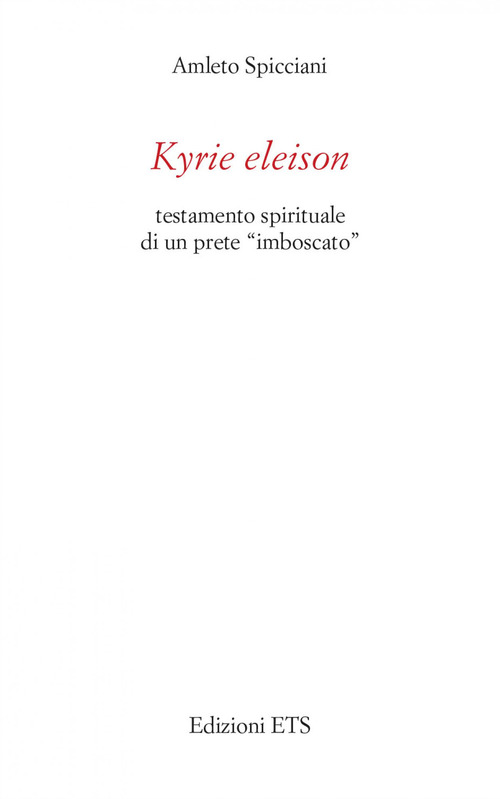 Kyrie eleison. Testamento spirituale di un prete &laquo;imboscato&raquo;