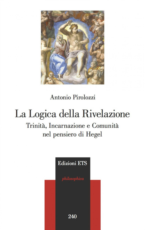 La logica della Rivelazione. Trinit&agrave;, incarnazione e comunit&agrave; nel pensiero di Hegel