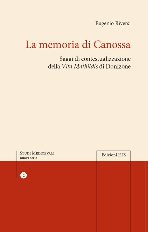 La memoria di Canossa. Saggi di contestualizzazione della "Vita Mathildis&raquo; di Donizone