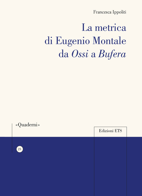 La metrica di Eugenio Montale da &laquo;Ossi&raquo; a &laquo;Bufera&raquo;