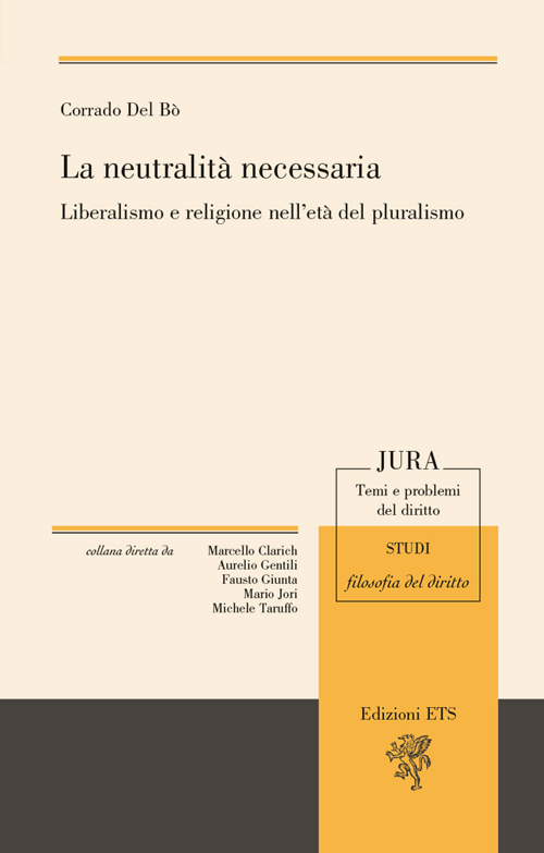 La neutralità necessaria. Liberalismo e religione nell'età del pluralismo