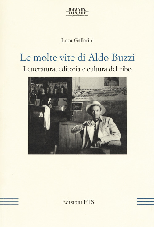 Le molte vite di Aldo Buzzi. Letteratura, editoria e cultura del cibo