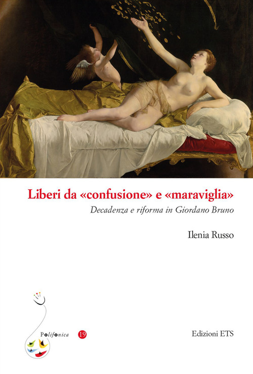 Liberi da «confusione» e «maraviglia». Decadenza e riforma in Giordano Bruno
