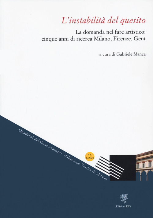 L'instabilit&agrave; del quesito. La domanda nel fare artistico: cinque anni di ricerca Milano, Firenze, Gent