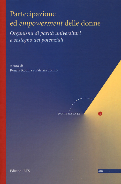 Partecipazione ed empowerment delle donne. Organismi di parit&agrave; universitari a sostegno dei potenziali