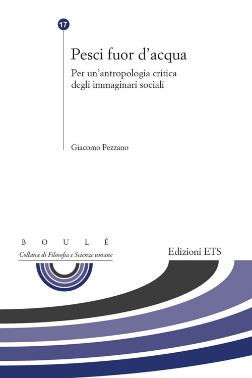Pesci fuor d'acqua. Per un'antropologia critica degli immaginari sociali