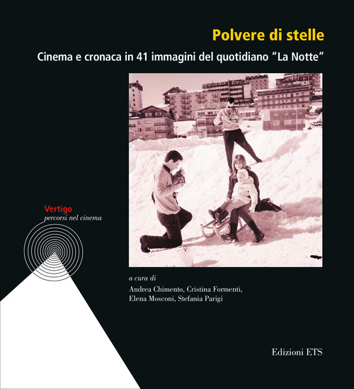 Polvere di stelle. Cinema e cronaca in 41 immagini del quotidiano «La Notte»