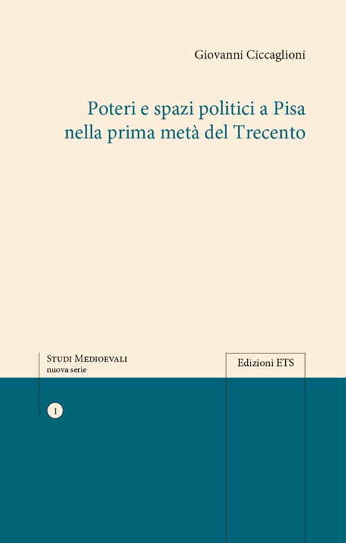 Poteri e spazi politici a Pisa nella prima met&agrave; del trecento