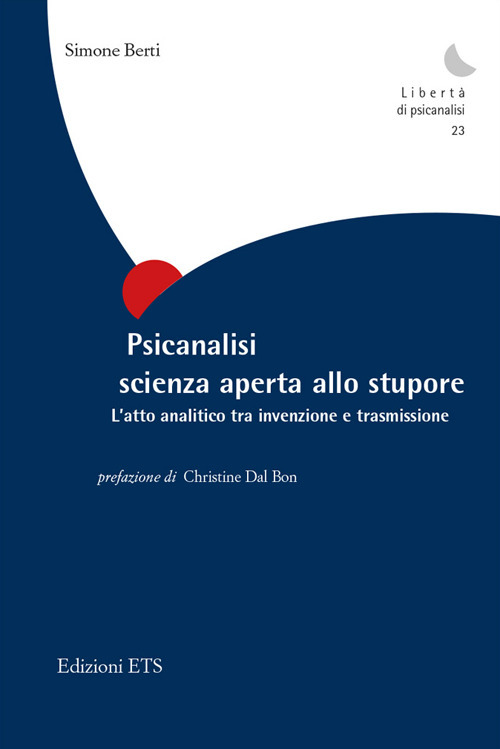 Psicanalisi scienza aperta allo stupore. L'atto analitico tra invenzione e trasmissione