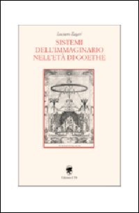 Sistemi dell'immaginario nell'et&agrave; di Goethe