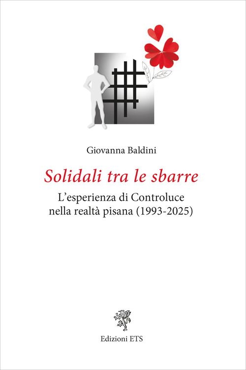 Solidali tra le sbarre. L'esperienza di Controluce nella realt&agrave; pisana (1993-2025)