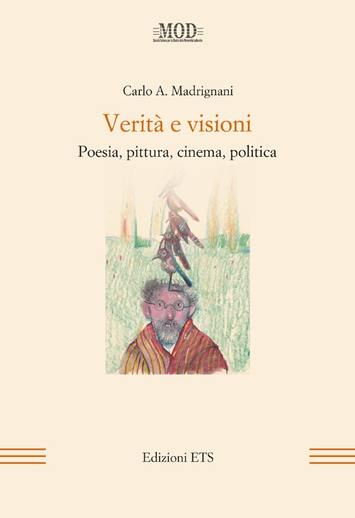 Verit&agrave; e visioni. Poesia, pittura, cinema, politica