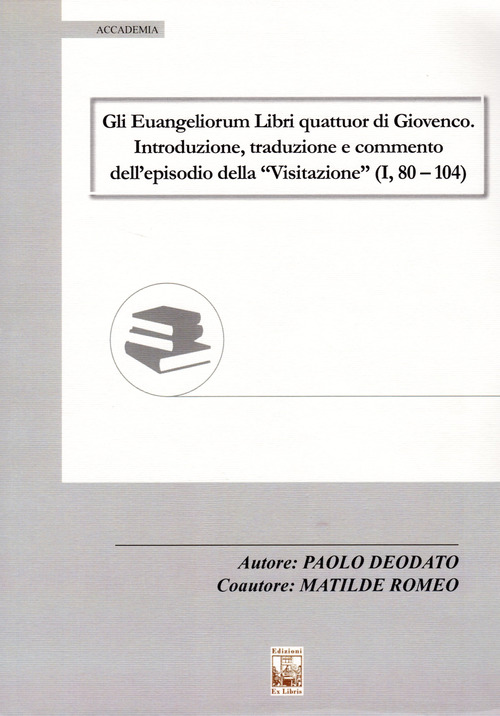 Gli Euangeliorum Libri quattuor di Giovenco. Introduzione, traduzione e commento dell'episodio della &laquo;Visitazione&raquo; (I, 80-104)