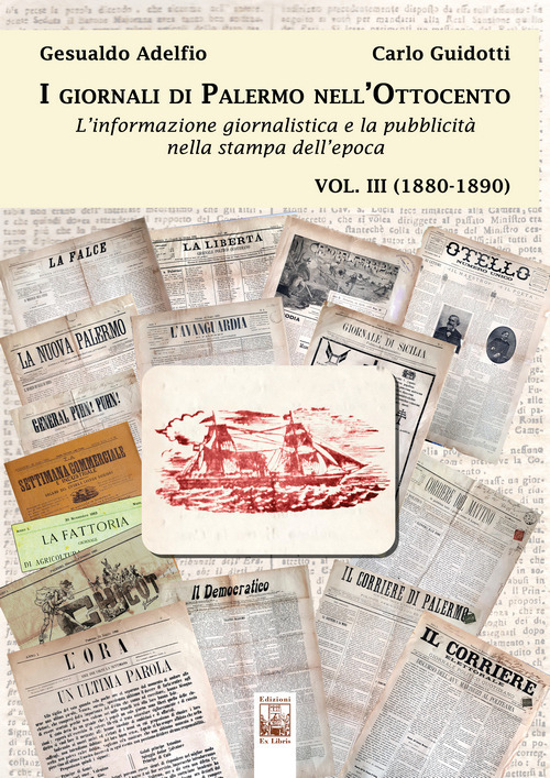 I giornali di Palermo nell'Ottocento. L'informazione giornalistica e la pubblicità nella stampa dell'epoca
