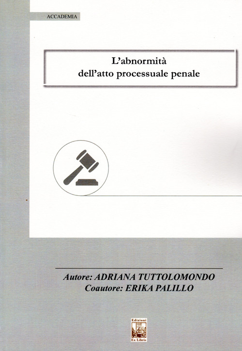 L'abnormità dell'atto processuale penale