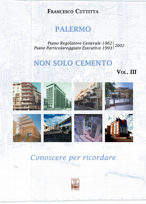 Palermo. Non solo cemento. Conoscere per ricordare